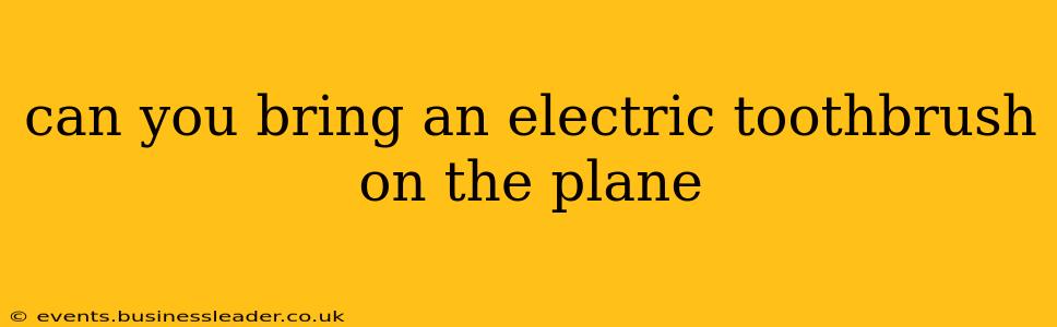 can you bring an electric toothbrush on the plane