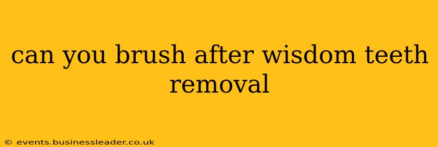 can you brush after wisdom teeth removal