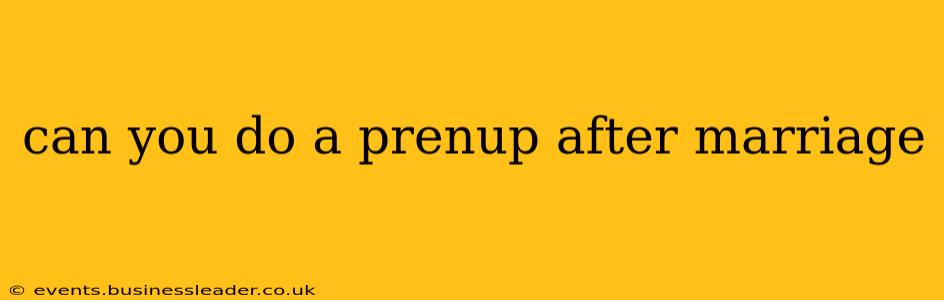 can you do a prenup after marriage