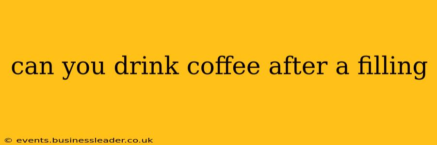 can you drink coffee after a filling
