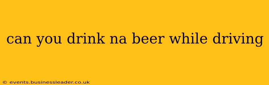 can you drink na beer while driving