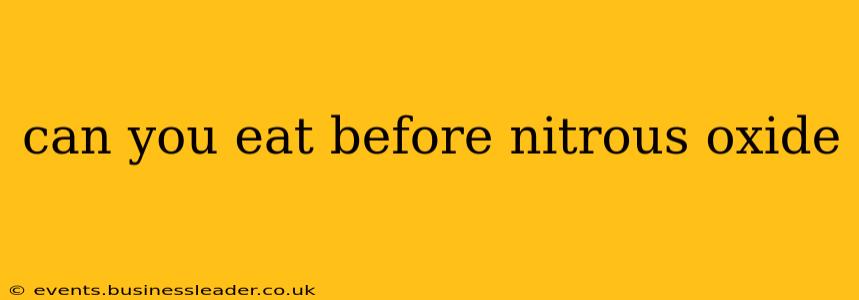 can you eat before nitrous oxide