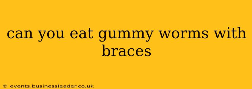 can you eat gummy worms with braces