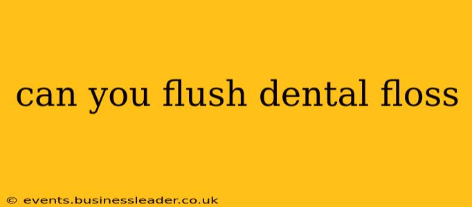 can you flush dental floss