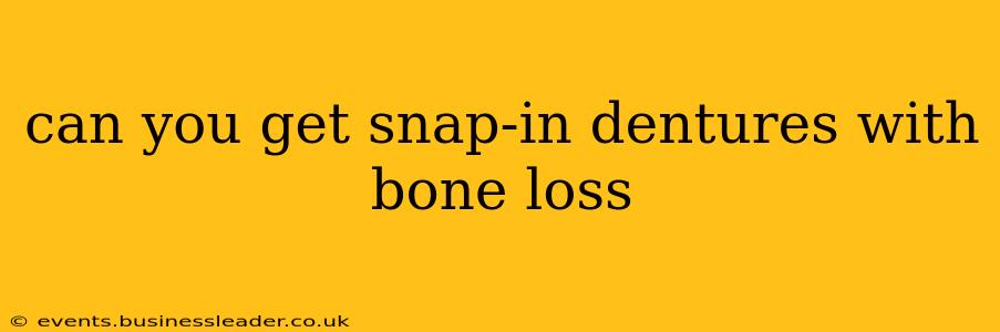 can you get snap-in dentures with bone loss
