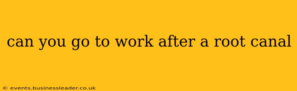 can you go to work after a root canal