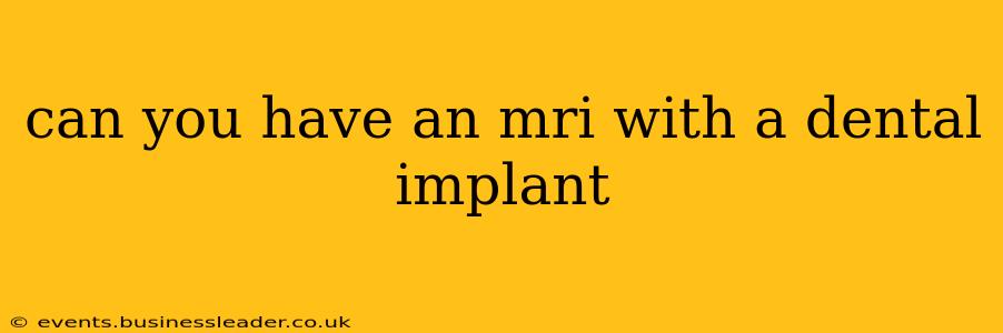 can you have an mri with a dental implant