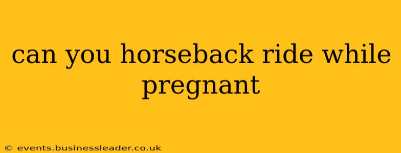 can you horseback ride while pregnant