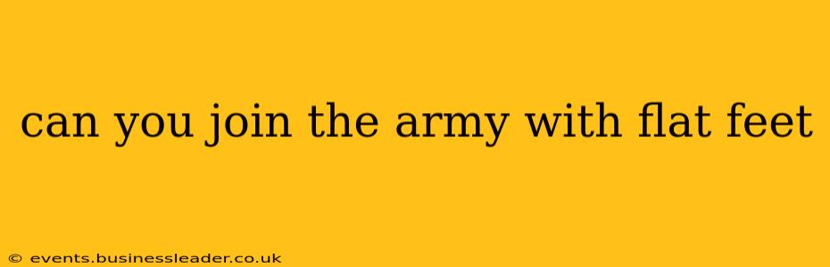can you join the army with flat feet