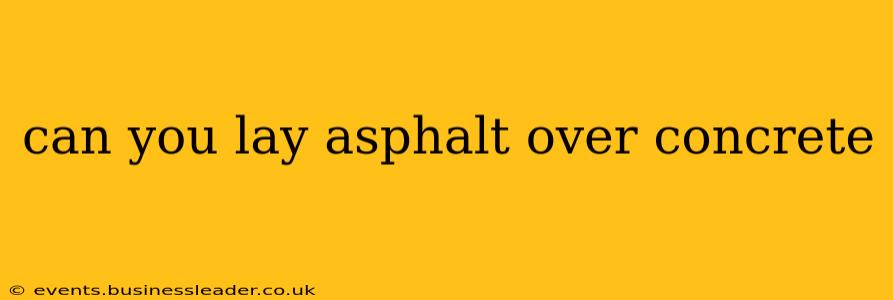 can you lay asphalt over concrete