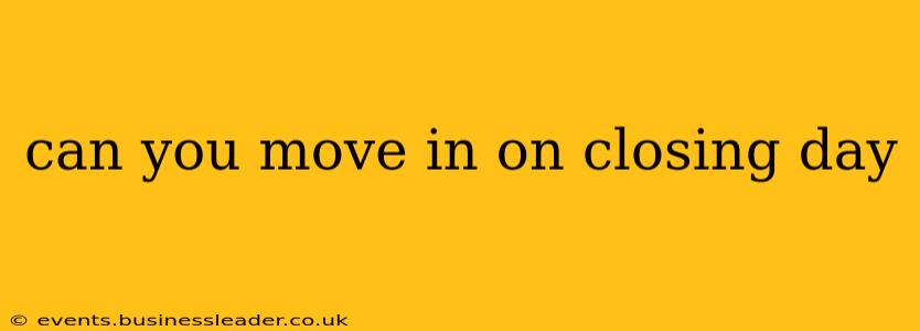 can you move in on closing day