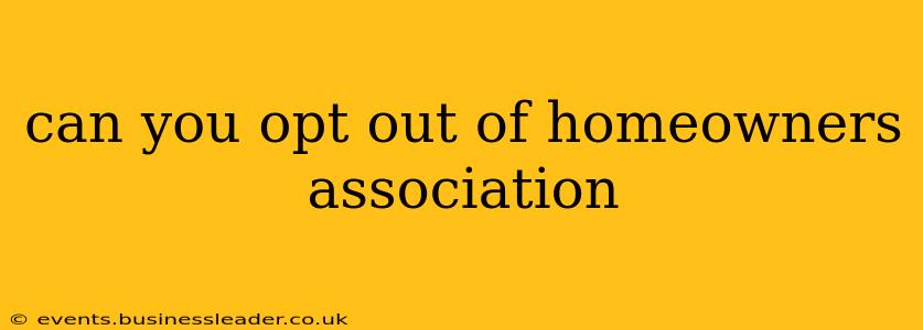 can you opt out of homeowners association