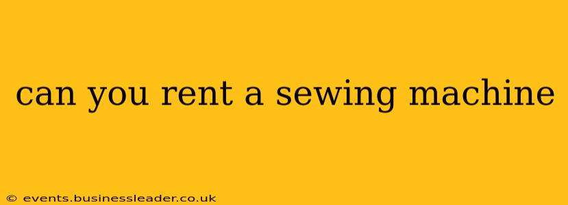 can you rent a sewing machine