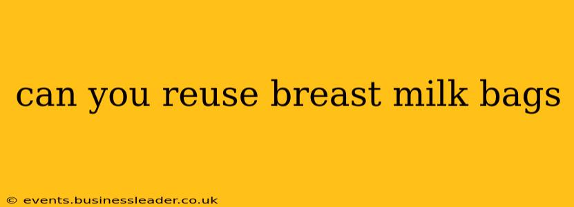 can you reuse breast milk bags