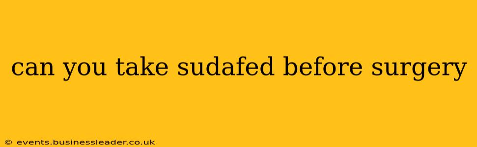 can you take sudafed before surgery