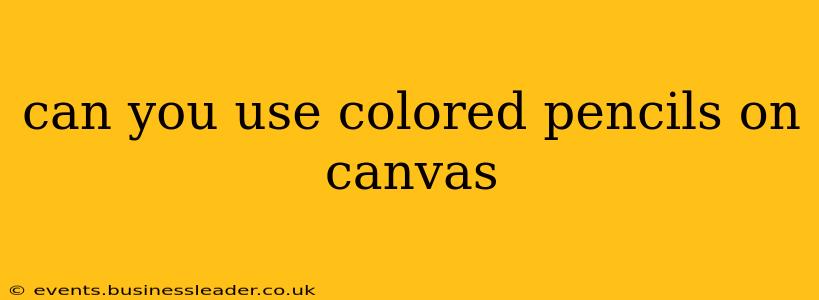 can you use colored pencils on canvas