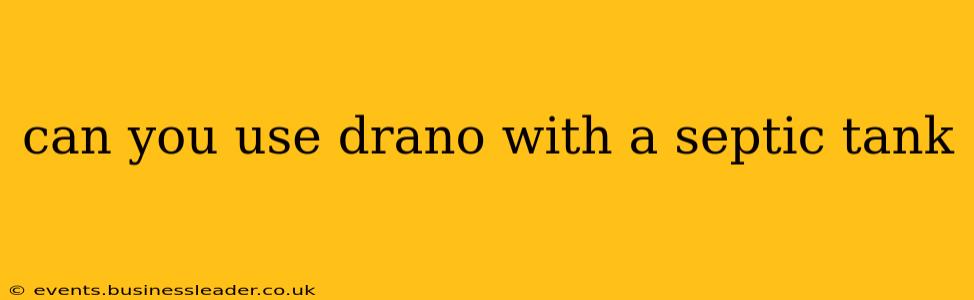 can you use drano with a septic tank
