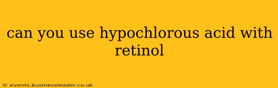 can you use hypochlorous acid with retinol