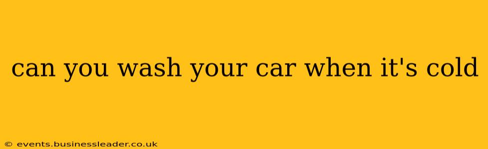 can you wash your car when it's cold