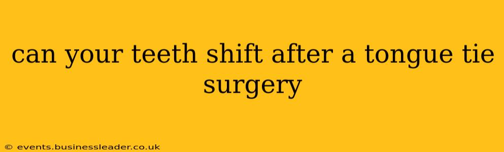 can your teeth shift after a tongue tie surgery