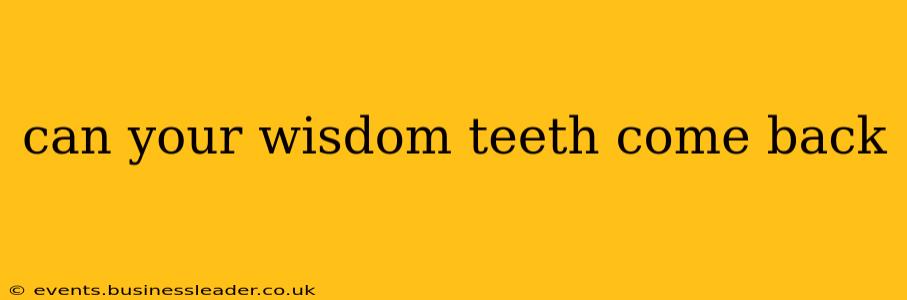 can your wisdom teeth come back