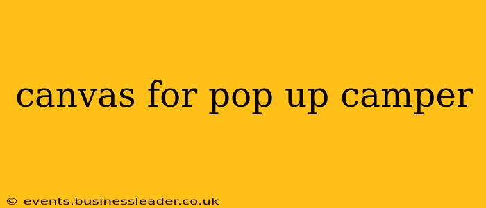 canvas for pop up camper