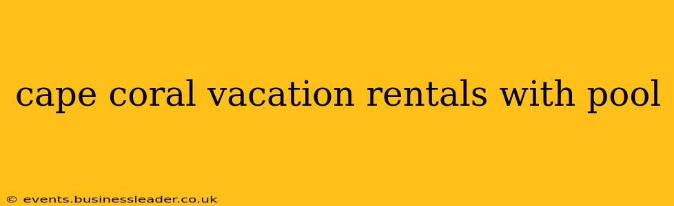 cape coral vacation rentals with pool