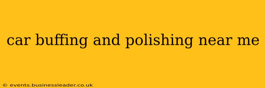 car buffing and polishing near me