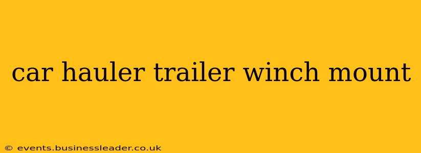 car hauler trailer winch mount