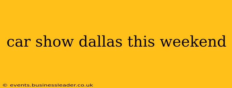 car show dallas this weekend