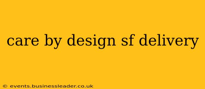 care by design sf delivery