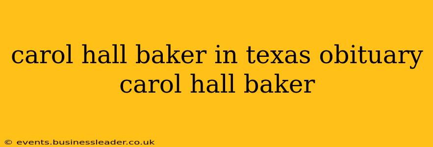 carol hall baker in texas obituary carol hall baker