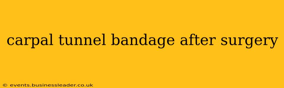 carpal tunnel bandage after surgery