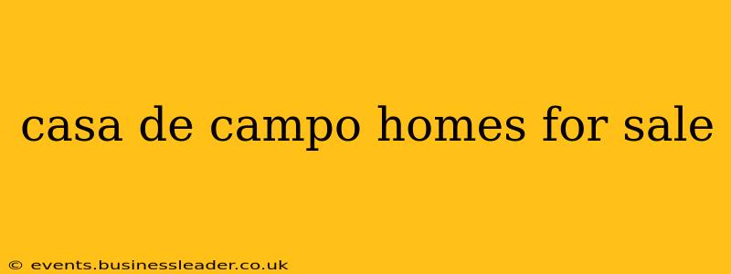 casa de campo homes for sale