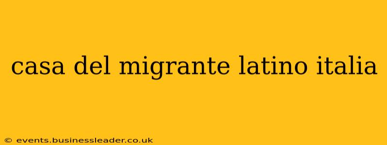 casa del migrante latino italia