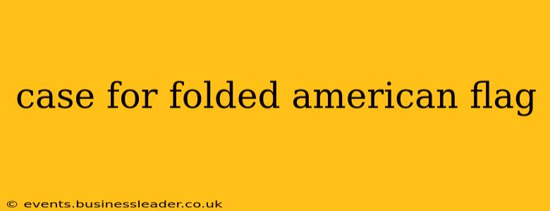 case for folded american flag