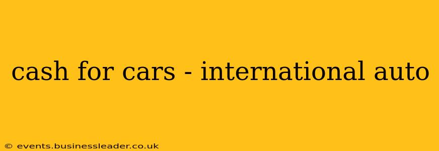 cash for cars - international auto