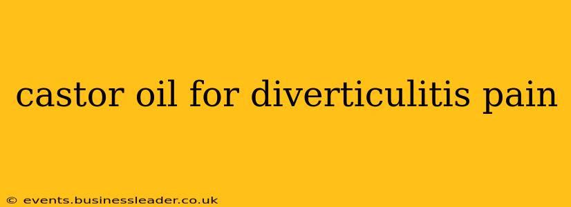 castor oil for diverticulitis pain