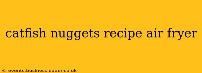 catfish nuggets recipe air fryer