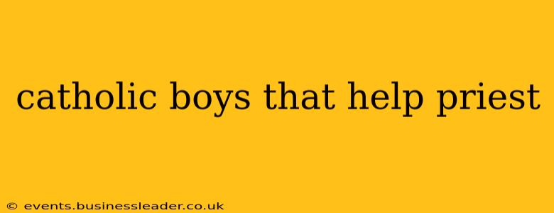 catholic boys that help priest
