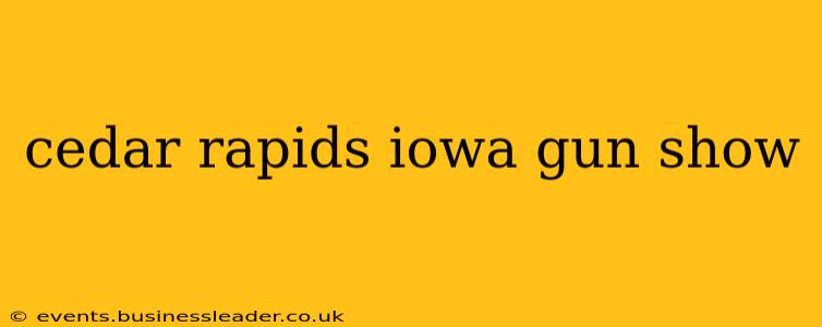 cedar rapids iowa gun show