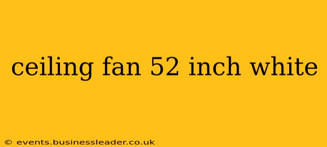 ceiling fan 52 inch white