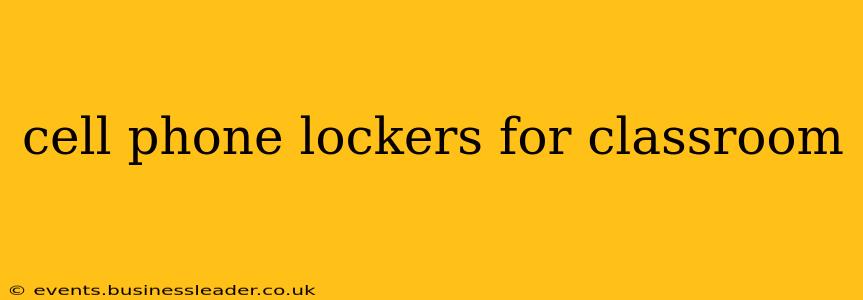 cell phone lockers for classroom