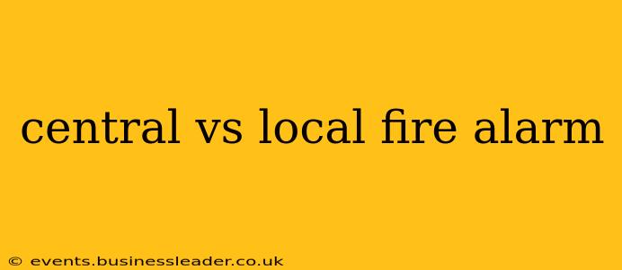 central vs local fire alarm