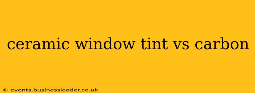 ceramic window tint vs carbon
