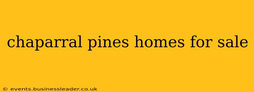 chaparral pines homes for sale