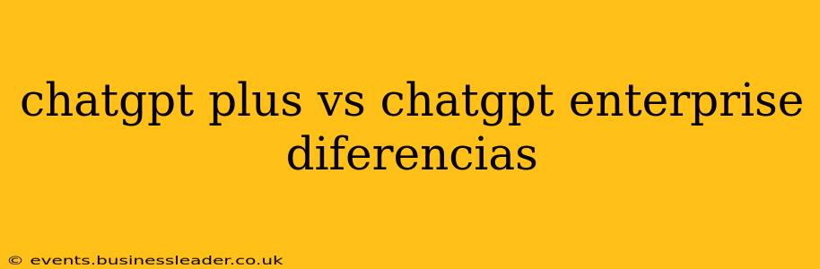 chatgpt plus vs chatgpt enterprise diferencias