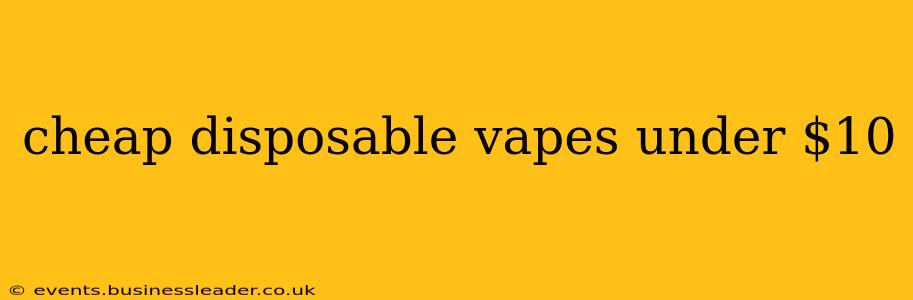 cheap disposable vapes under $10