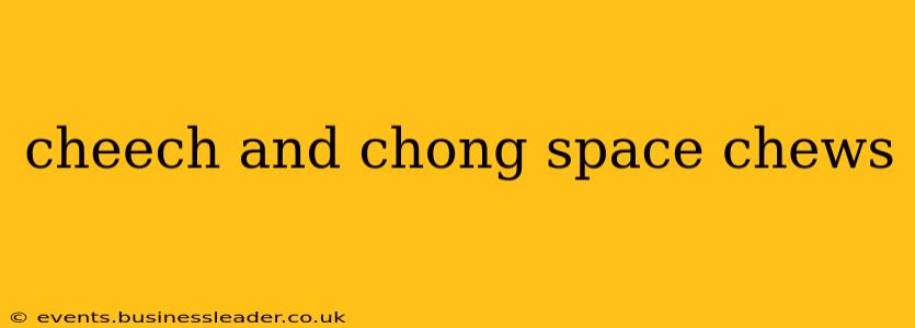 cheech and chong space chews