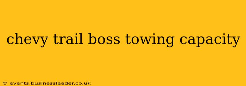 chevy trail boss towing capacity